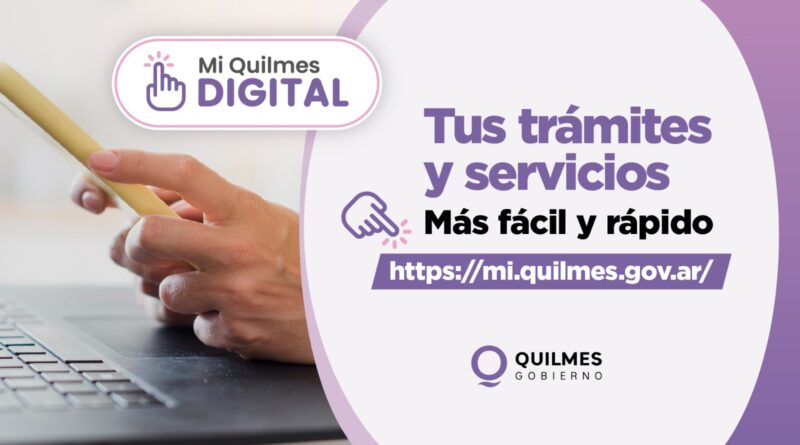LA COMUNA PRESENTA EL PROYECTO “MI QUILMES DIGITAL” QUE ORDENA, MODERNIZA Y UNIFICA LA GESTIÓN MUNICIPAL